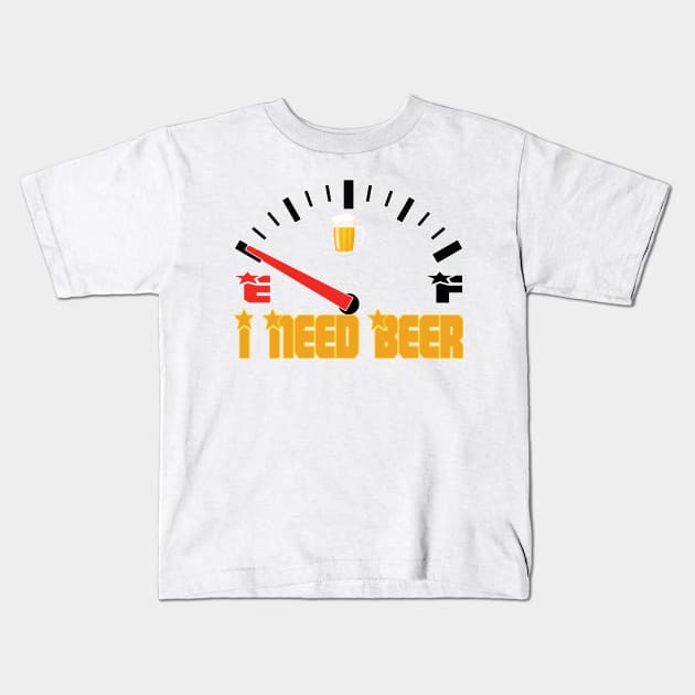 Fuel Gauge I Need Beer Gift For Beer Lover Kids T-Shirt by Orlind